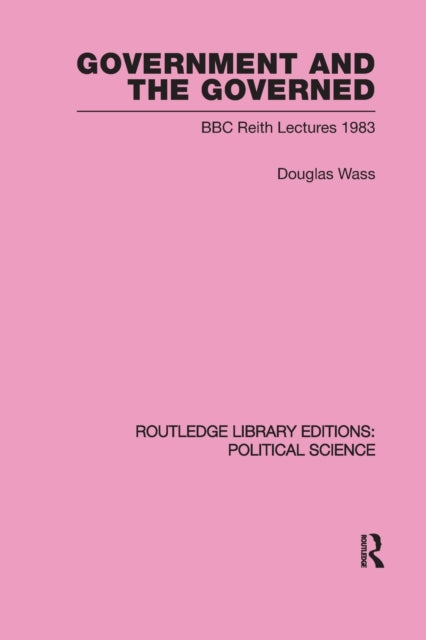 Book cover of: Government and the Governed (Routledge Library Editions: Political Science Volume 13). By: Douglas Wass
