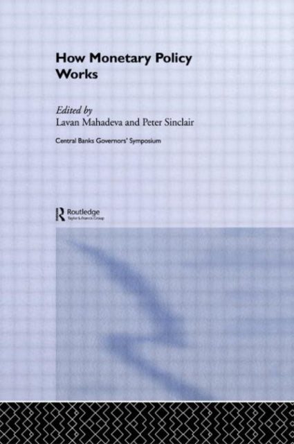 Book cover of: How Monetary Policy Works. By: Lavan Mahadeva
