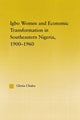 Book cover of: Igbo Women and Economic Transformation in Southeastern Nigeria, 1900-1960. By: Gloria Chuku