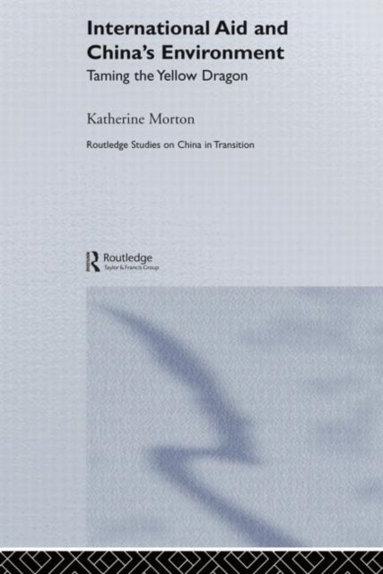 Book cover of: International Aid and China's Environment. By: Katherine Morton