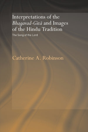 Interpretations of the Bhagavad-Gita and Images of the Hindu Tradition