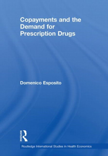 Book cover of: Copayments and the Demand for Prescription Drugs. By: Domenico Esposito