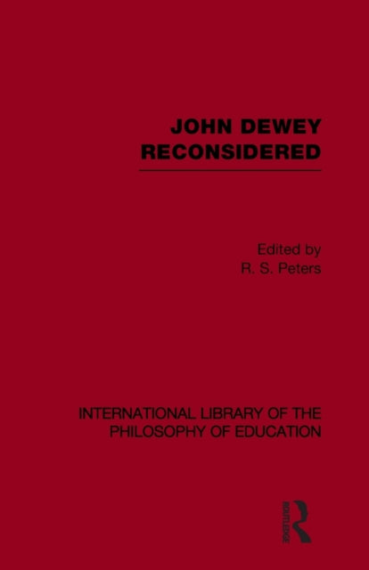 Book cover of: John Dewey reconsidered (International Library of the Philosophy of Education Volume 19)