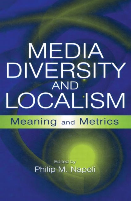 Book cover of: Media Diversity and Localism. By: Philip M. Napoli