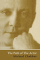 Book cover of: Path Of The Actor. By: Michael Chekhov