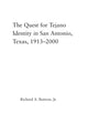 Book cover of: Quest for Tejano Identity in San Antonio, Texas, 1913-2000. By: Richard Buitron