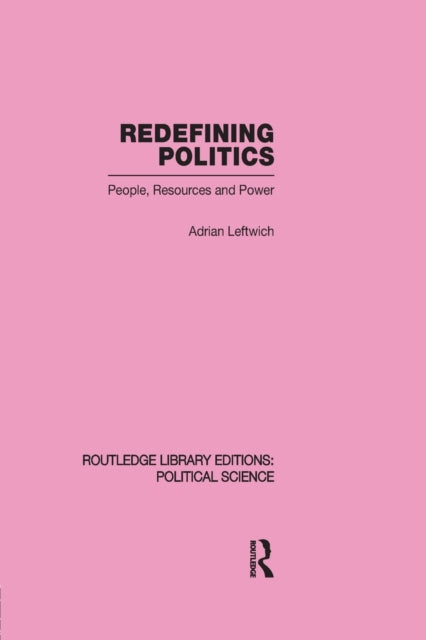 Book cover of: Redefining Politics Routledge Library Editions: Political Science Volume 45. By: Adrian Leftwich
