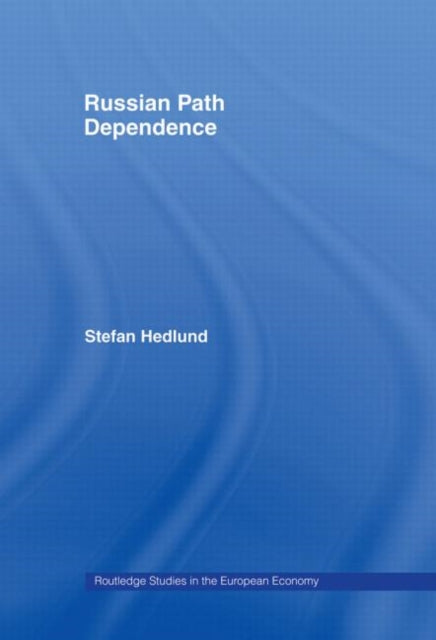 Book cover of: Russian Path Dependence. By: Stefan Hedlund