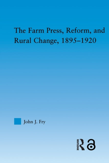 Book cover of: Farm Press, Reform and Rural Change, 1895-1920. By: John J. Fry