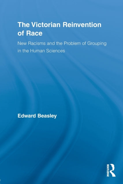 The Victorian Reinvention of Race