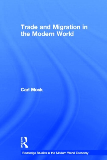 Book cover of: Trade and Migration in the Modern World. By: Carl Mosk
