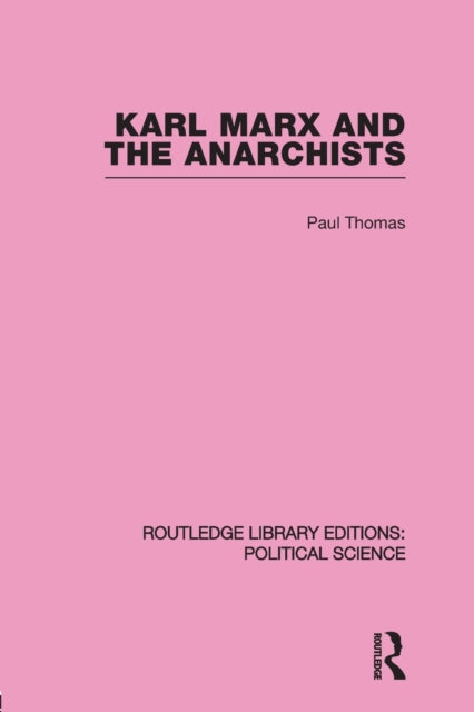 Book cover of: Karl Marx and the Anarchists Library Editions: Political Science Volume 60