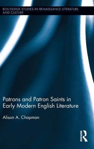 Patrons and Patron Saints in Early Modern English Literature