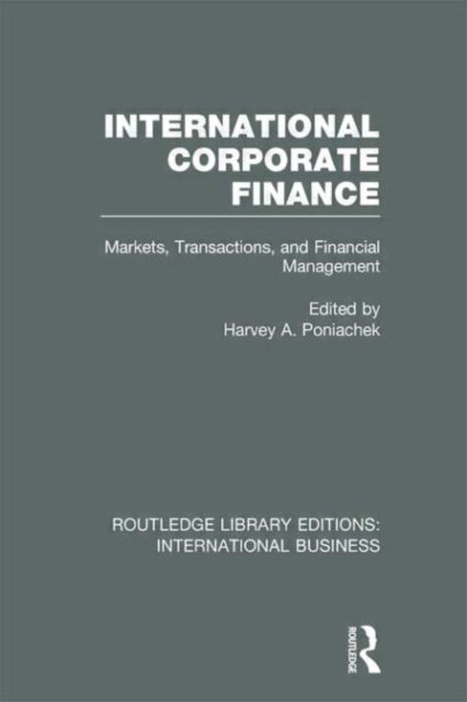 Book cover of: International Corporate Finance (RLE International Business). By: Harvey A. Poniachek