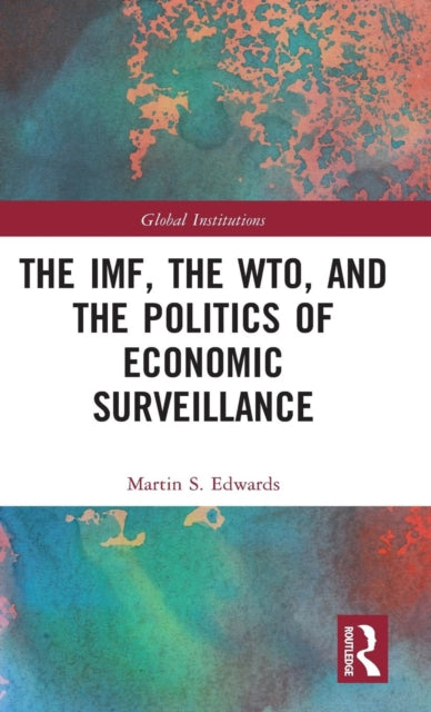 Book cover of: IMF, the WTO & the Politics of Economic Surveillance. By: Martin Edwards