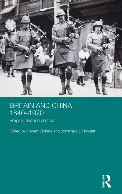 Book cover of: Britain and China, 1840-1970. By: Robert Bickers