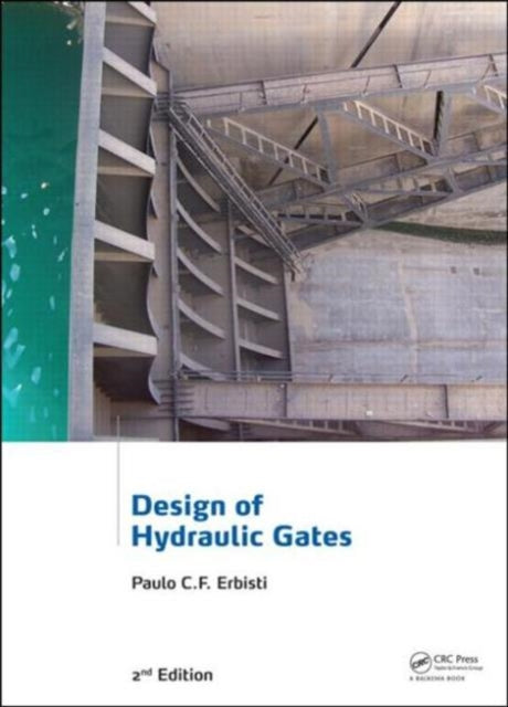 Book cover of: Design of Hydraulic Gates. By: Paulo C. F. Erbisti