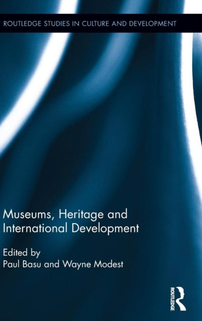 Book cover of: Museums, Heritage and International Development. By: Paul Basu