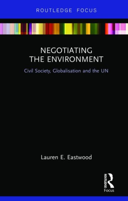 Book cover of: Negotiating the Environment. By: Lauren Eastwood