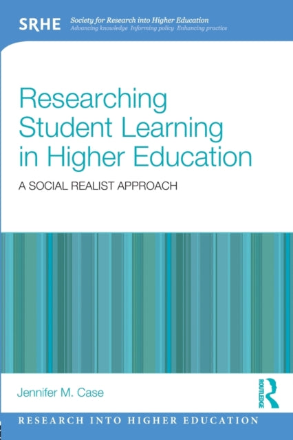 Book cover of: Researching Student Learning in Higher Education. By: Jennifer M. Case