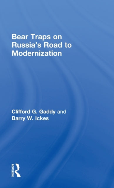 Book cover of: Bear Traps on Russia's Road to Modernization. By: Clifford G. Gaddy