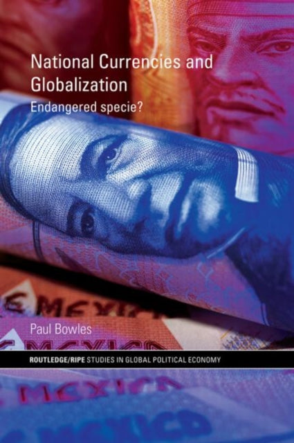 Book cover of: National Currencies and Globalization. By: Paul Bowles