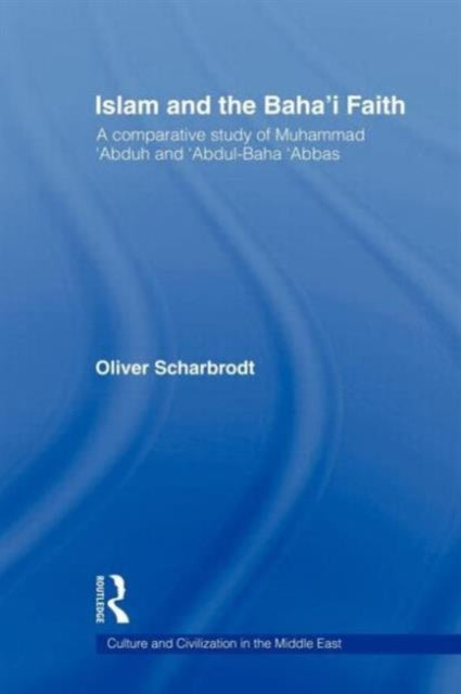 Book cover of: Islam and the Baha'i Faith. By: Oliver Scharbrodt