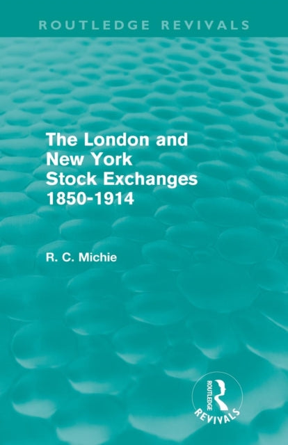 Book cover of: London and New York Stock Exchanges 1850-1914 (Routledge Revivals). By: R. C. Michie