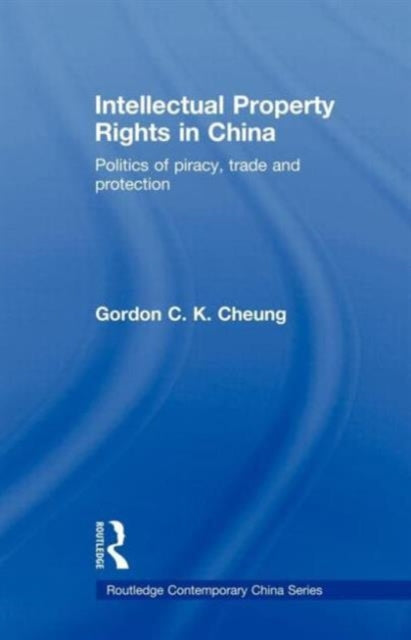 Book cover of: Intellectual Property Rights in China. By: Gordon C. K. Cheung