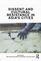 Book cover of: Dissent and Cultural Resistance in Asia's Cities. By: Melissa Butcher
