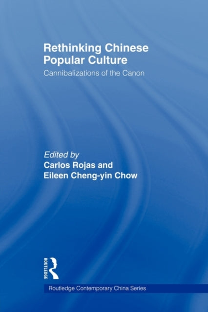Book cover of: Rethinking Chinese Popular Culture. By: Carlos Rojas