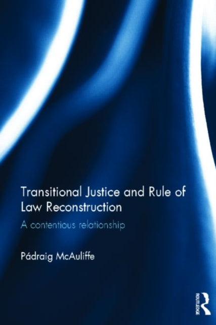 Book cover of: Transitional Justice and Rule of Law Reconstruction. By: Padraig McAuliffe