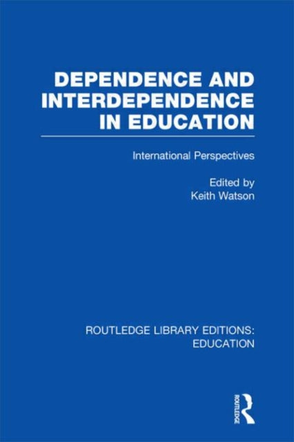 Book cover of: Dependence and Interdependence in Education. By: Keith Watson