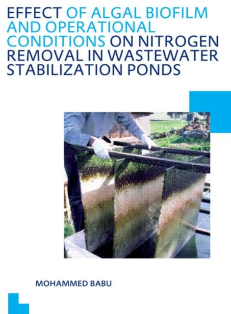 Book cover of: Effect of Algal Biofilm and Operational Conditions on Nitrogen Removal in Waste Stabilization Ponds. By: Mohammed Babu