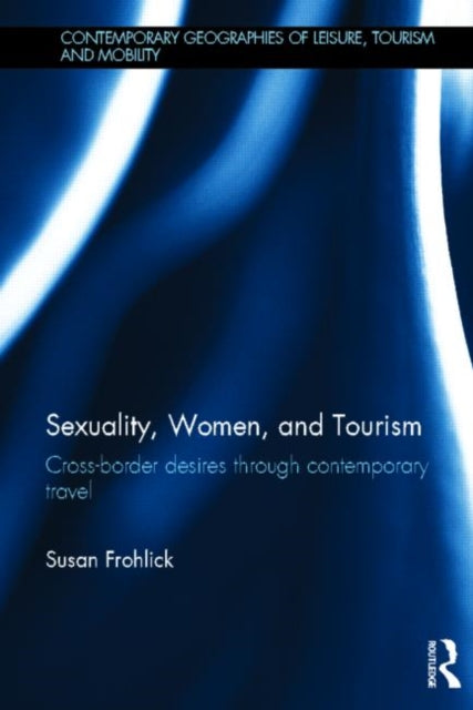 Book cover of: Sexuality, Women, and Tourism. By: Susan Frohlick