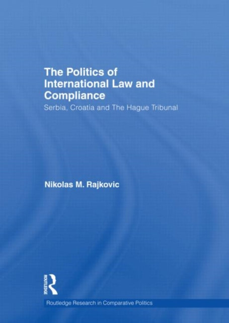 Book cover of: Politics of International Law and Compliance. By: Nikolas Rajkovic