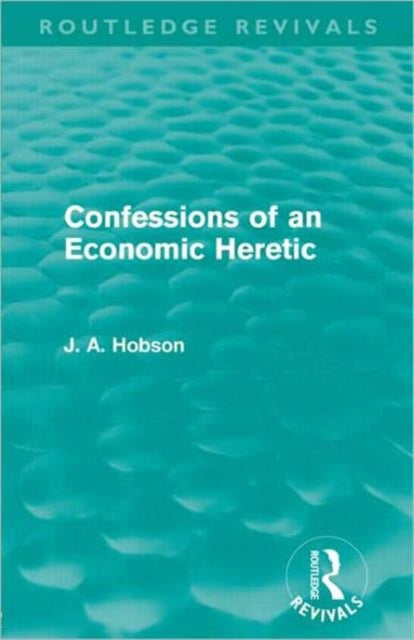 Confessions of an Economic Heretic