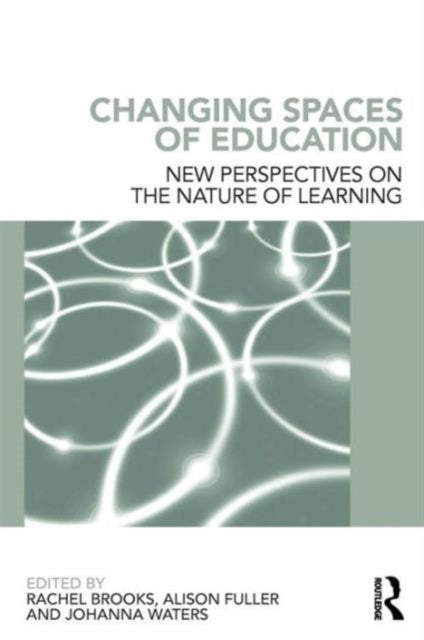 Book cover of: Changing Spaces of Education. By: Rachel Brooks