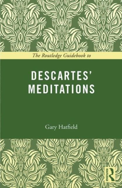 Book cover of: Routledge Guidebook to Descartes' Meditations