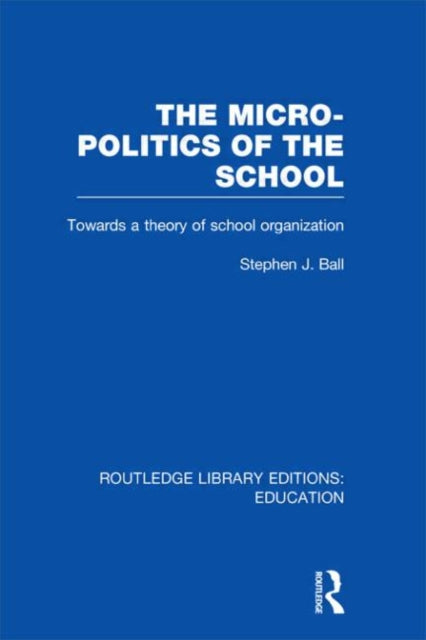 Book cover of: Micro-Politics of the School. By: Stephen J. Ball