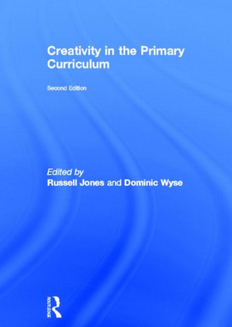 Book cover of: Creativity in the Primary Curriculum. By: Russell Jones