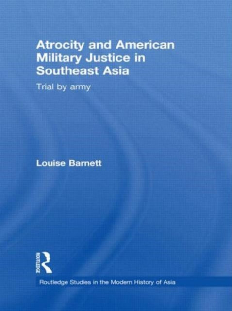 Book cover of: Atrocity and American Military Justice in Southeast Asia. By: Louise Barnett
