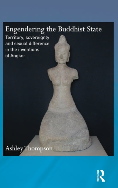 Book cover of: Engendering the Buddhist State