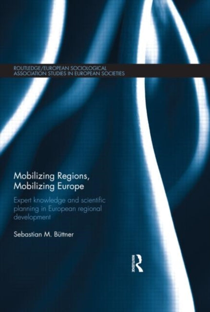 Book cover of: Mobilizing Regions, Mobilizing Europe. By: Sebastian Büttner