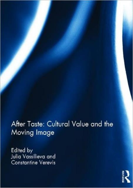 Book cover of: After Taste: Cultural Value and the Moving Image