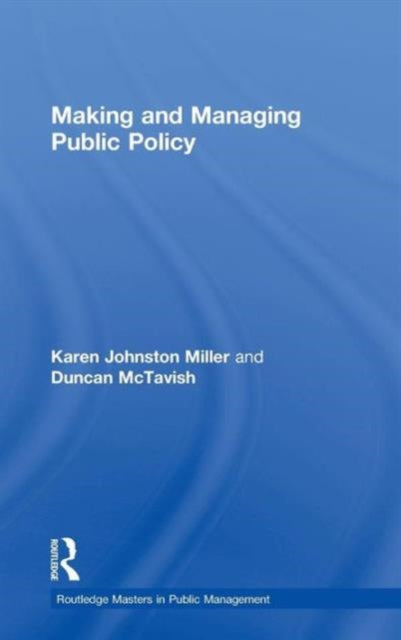 Book cover of: Making and Managing Public Policy. By: Karen Johnston Miller