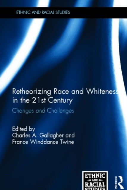 Book cover of: Retheorizing Race and Whiteness in the 21st Century