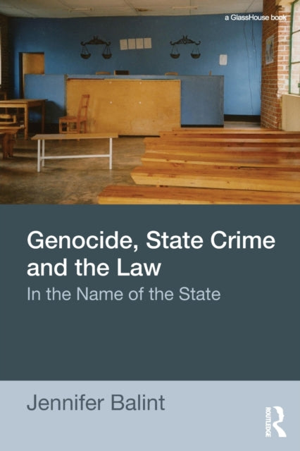 Book cover of: Genocide, State Crime, and the Law. By: Jennifer Balint