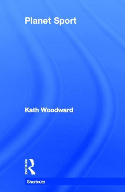 Book cover of: Planet Sport. By: Kath Woodward