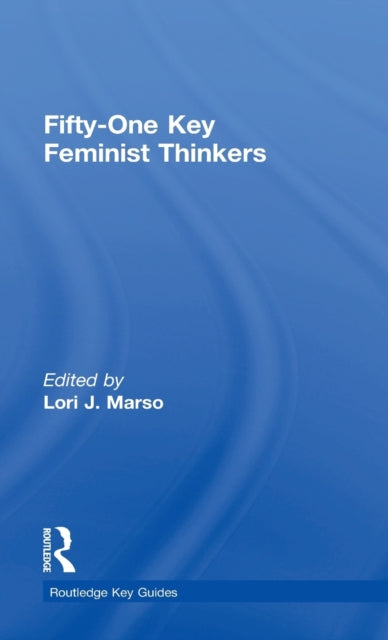 Book cover of: Fifty-One Key Feminist Thinkers. By: Lori Jo Marso